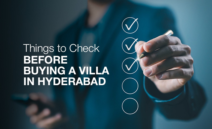 Things to Check Before Buying a Luxury Villa in Hyderabad